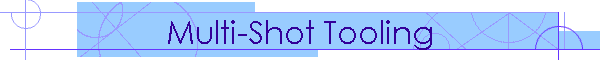 Multi-Shot Tooling